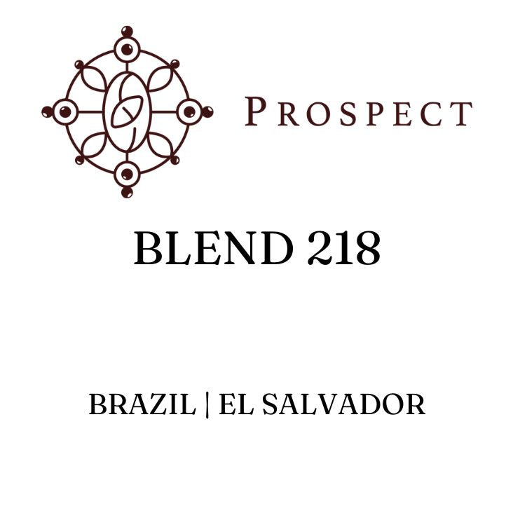 Prospect Coffee | Blend 218 - Brazil/El Salvador